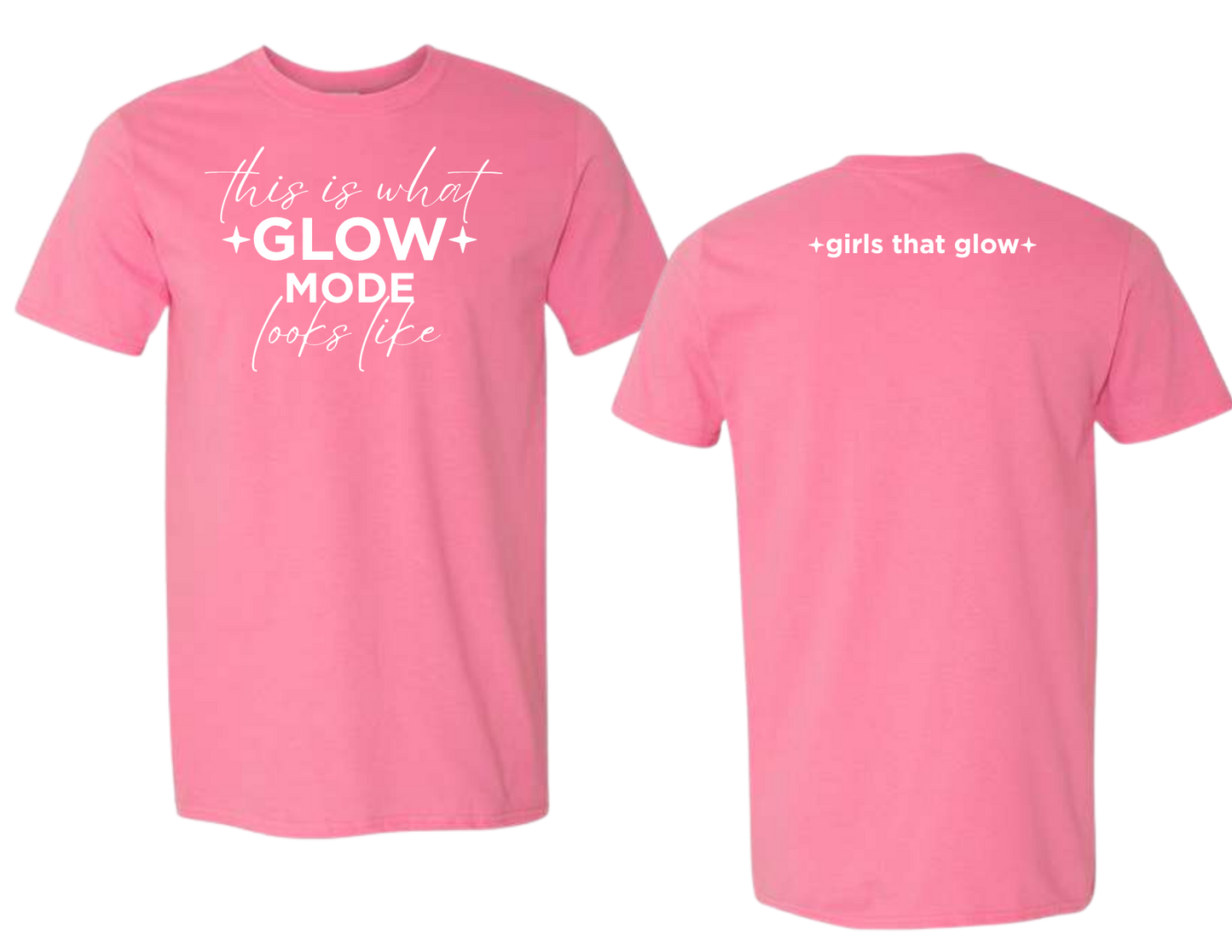 this is what GLOW MODE looks like | Premium Tee | Girls That Glow