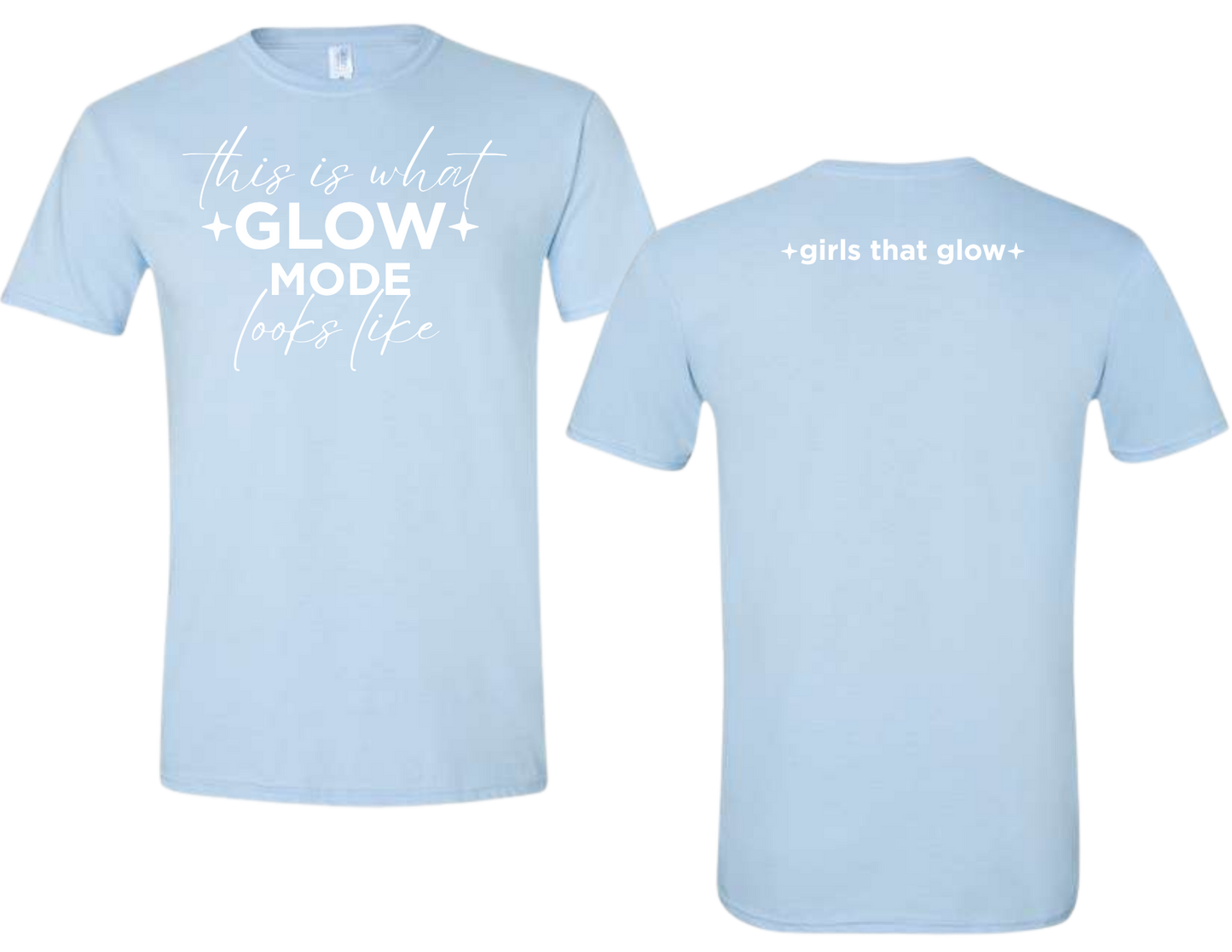 this is what GLOW MODE looks like | Premium Tee | Girls That Glow