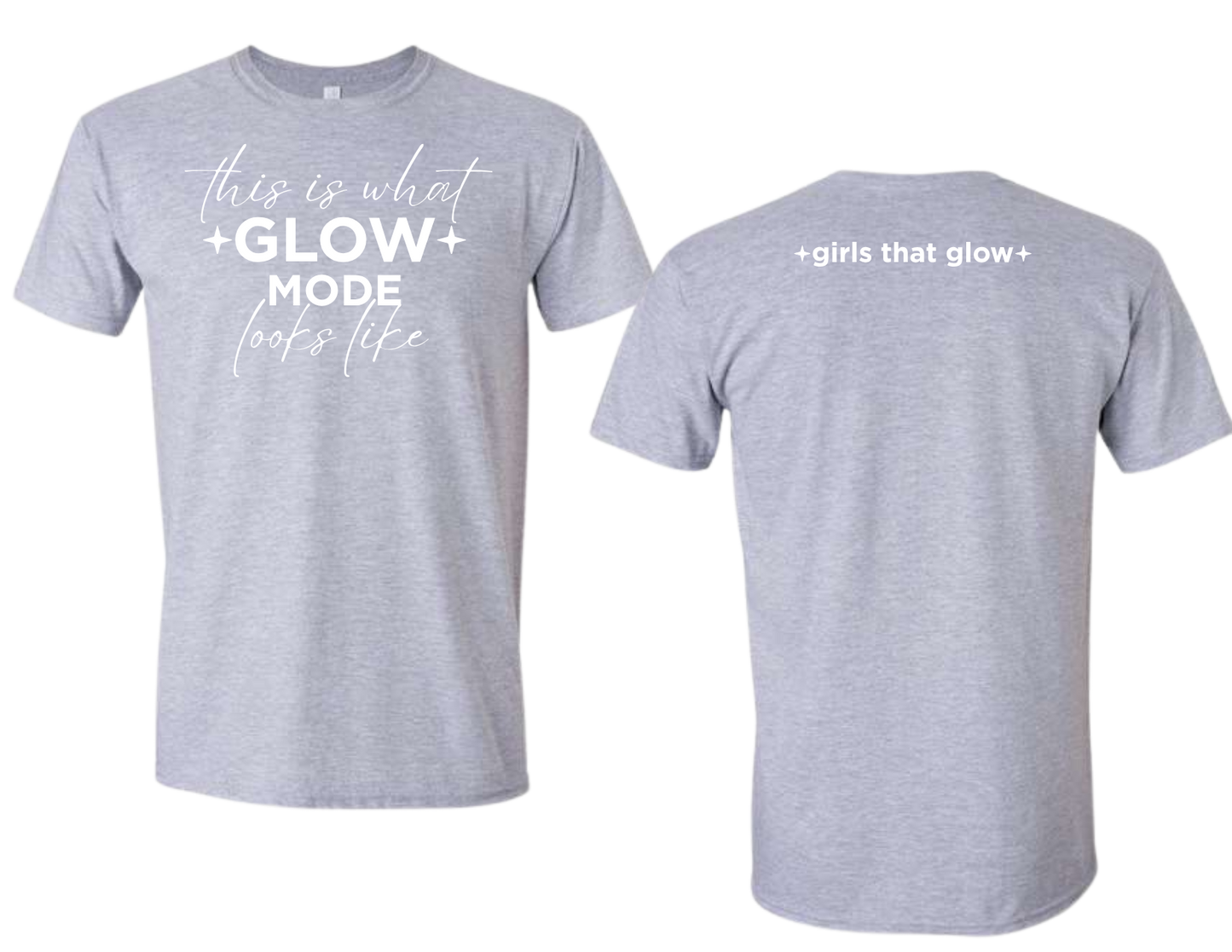 this is what GLOW MODE looks like | Premium Tee | Girls That Glow